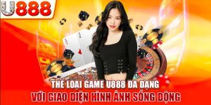 Nhà cái U888 mang đến nhiều sản phẩm đa dạng